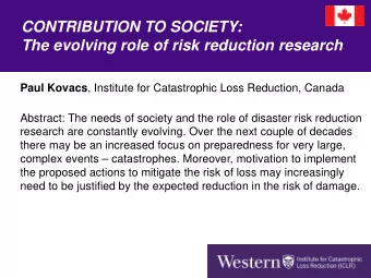 CONTRIBUTION TO SOCIETY:  The evolving role of risk reduction research Paul Kovacs , Institute for