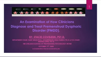 Diagnose and Treat Premenstrual Dysphoric  Disorder (PMDD).  BY: STACIE COVELESKI, PSY.D.