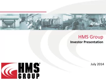 HMS Group Investor Presentation  July 2014  HMS at a Glance  Overview  Key financials for