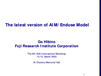 The latest version of AI M/ Enduse Model  The latest version of AI M/ Enduse Model  Go Hibino  Go