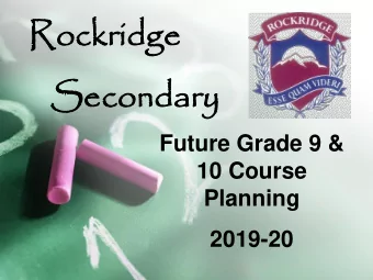 Ro  Rock  ckridge  ridge  Sec  Secon  ondary  dary  Future Grade 9 &amp;  10 Course  Planning