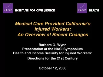 Medical Care Provided Californias  Injured Workers:  An Overview of Recent Changes  Barbara O.
