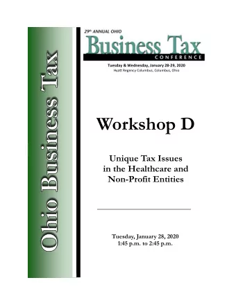 Workshop D  Unique Tax Issues  in the Healthcare and  Non-Profit Entities  Tuesday, January 28,