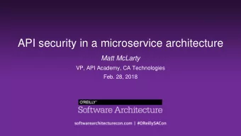 API security in a microservice architecture  Matt McLarty  VP, API Academy, CA Technologies  Feb.