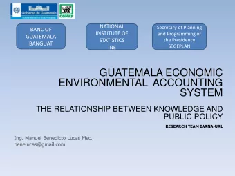 SYSTEM  THE RELATIONSHIP BETWEEN KNOWLEDGE AND  PUBLIC POLICY  RESEARCH TEAM IARNA-URL  Ing. Manuel