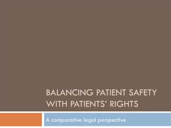 BALANCING PATIENT SAFETY  WITH PATIENTS RIGHTS  A comparative legal perspective  What are we