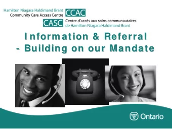 I nform ation &amp; Referral  I nform ation &amp; Referral  - Building on our Mandate  Building on