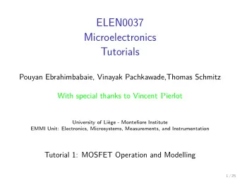 ELEN0037  Microelectronics  Tutorials  Pouyan Ebrahimbabaie, Vinayak Pachkawade,Thomas Schmitz With