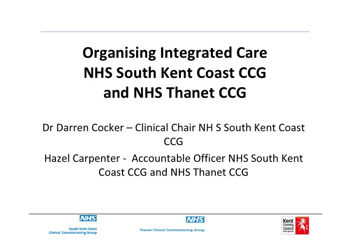 organising integrated care nhs south kent coast ccg and