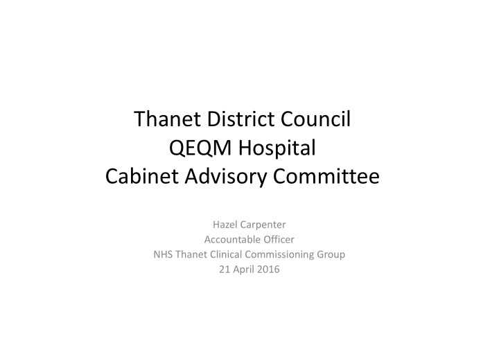thanet district council qeqm hospital cabinet advisory