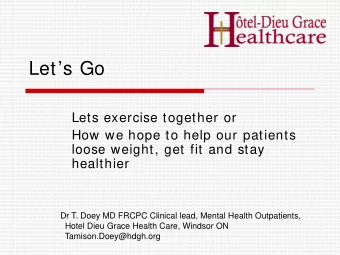 Lets Go  Lets exercise together or  How we hope to help our patients  loose weight, get fit and