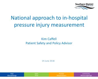 National approach to in-hospital  pressure injury measurement  Kim Caffell  Patient Safety and