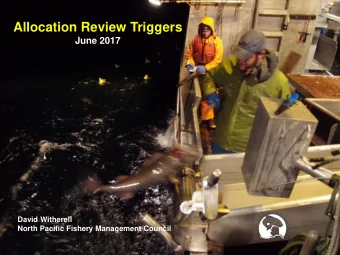 Allocation Review Triggers  June 2017  David Witherell  North Pacific Fishery Management Council