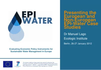European and  Non-European  EPI-Water Case Studies  Dr Manuel Lago  Ecologic Institute  Berlin,