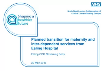 Planned transition for maternity and  inter-dependent services from  Ealing Hospital  Ealing CCG