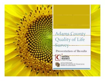 Adams County Quality of Life  Survey  Survey  Presentation of Results  1  Adams County Quality of
