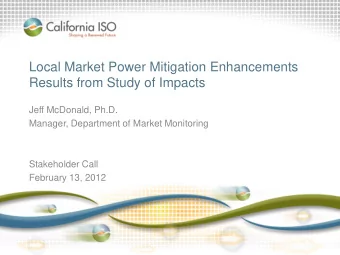 Local Market Power Mitigation Enhancements  Results from Study of Impacts  Jeff McDonald, Ph.D.