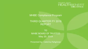 MHBE Compliance Program  THIRD QUARTER FY 2019  REPORT  TO  MHBE BOARD OF TRUSTEES  May 20, 2019