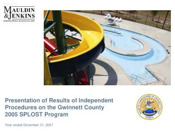 Presentation of Results of Independent  Procedures on the Gwinnett County  2005 SPLOST Program