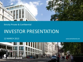 INVESTOR PRESENTATION  12 MARCH 2013  www.britishland.com  Disclaimer  This presentation has been