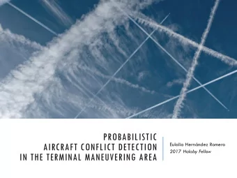 PROBABILISTIC  AIRCRAFT CONFLICT DETECTION  Eulalia Hernndez Romero  2017 Halaby Fellow  IN THE
