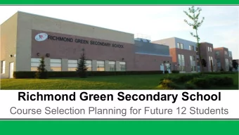 Richmond Green Secondary School  Course Selection Planning for Future 12 Students  Decisions,