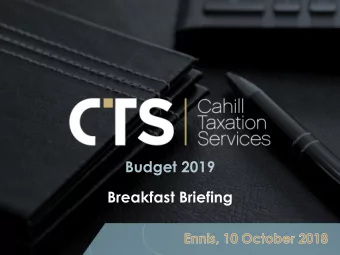 Budget 2019  Breakfast Briefing  Newsletter  www.cahilltaxation.ie  @cahilltaxation  CTS | Cahill