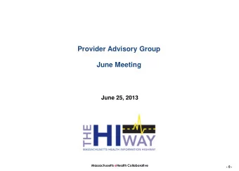 June Meeting  June 25, 2013  Massachusetts eHealth Collaborative  - 0 -  Agenda  Project Update