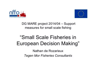 Small Scale Fisheries in  European Decision Making  Nathan de Rozarieux  Tegen Mor Fisheries