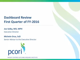 Dashboard Review  First Quarter of FY-2016  Joe Selby, MD, MPH  Executive Director  Michele Orza,