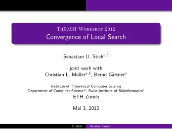 Convergence of Local Search Sebastian U. Stich a,b  joint work with uller a,b , Bernd G artner a