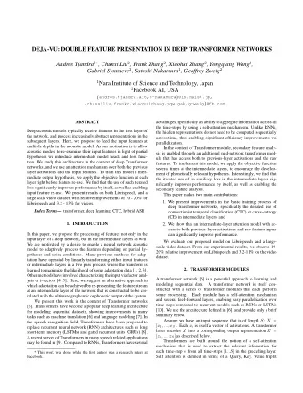 DEJA-VU: DOUBLE FEATURE PRESENTATION IN DEEP TRANSFORMER NETWORKS Andros Tjandra 1  , Chunxi Liu