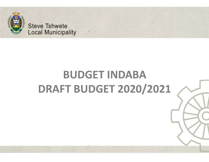 budget indaba draft budget 2020 2021 purpose of the budget