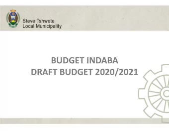 BUDGET INDABA  DRAFT BUDGET 2020/2021  Purpose of the Budget  Section 152 of Constitution: