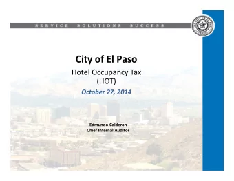 City of El Paso  Hotel Occupancy Tax  (HOT)  October 27, 2014  Edmundo Calderon  Chief Internal