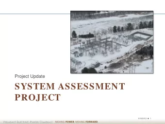SYSTEM ASSESSMENT  PROJECT 5/15/2012  1  System Assessment Project Status Update  Phase one: