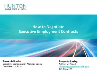 How to Negotiate  Executive Employment Contracts  Presentation for:  Presentation by:  Executive