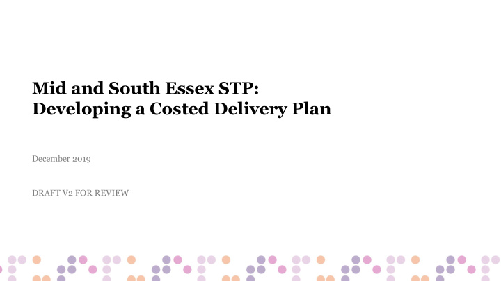 mid and south essex stp developing a costed delivery plan