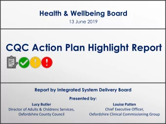 CQC Action Plan Highlight Report  Report by Integrated System Delivery Board  Presented by:  Lucy
