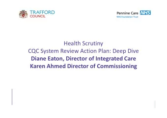 Health Scrutiny  CQC System Review Action Plan: Deep Dive  Diane Eaton, Director of Integrated Care