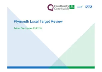 Plymouth Local Target Review  Action Plan Update 25/07/18  Why CQC started the Local System