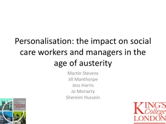 Personalisation: the impact on social  care workers and managers in the  age of austerity  Martin