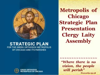Metropolis  of  Chicago  Strategic  Plan  Presentation  Clergy  Laity  Assembly  ~~~~~~~~~~~~~~~~