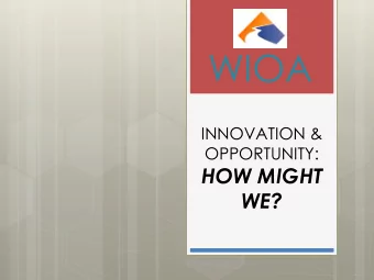 WIOA  INNOVATION &amp;  OPPORTUNITY:  HOW MIGHT  WE?  Who is  ??? PacMtn creates prosperity by
