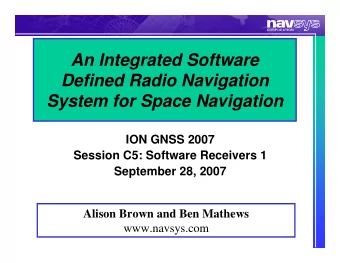 An Integrated Software  Defined Radio Navigation  System for Space Navigation  ION GNSS 2007