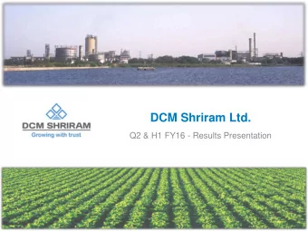 DCM Shriram Ltd.  Q2 &amp; H1 FY16 - Results Presentation  1  Safe Harbour  Certain statements in