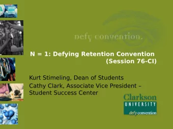 N = 1: Defying Retention Convention  (Session 76-CI)  Kurt Stimeling, Dean of Students  Cathy