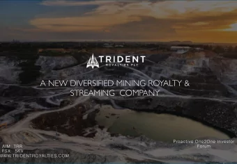 A NEW DIVERSIFIED MINING ROYALTY &amp;  STREAMING  COMPANY  Proactive One2One Investor AIM: TRR