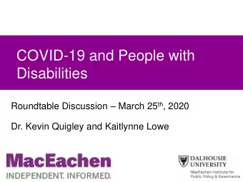 COVID-19 and People with  Disabilities Roundtable Discussion  March 25 th , 2020  Dr. Kevin