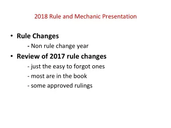 Rule Changes - Non rule change year  Review of 2017 rule changes  - just the easy to forgot